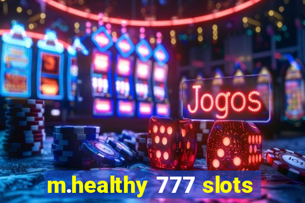 m.healthy 777 slots